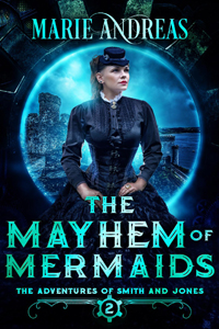 The Mayhem of Mermaids -- Marie Andreas